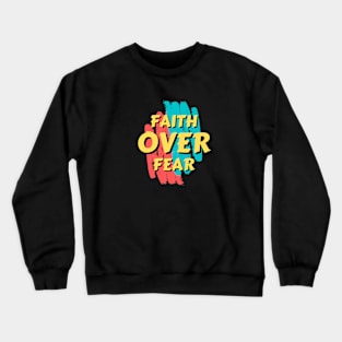 Faith Over Fear | Christian Saying Crewneck Sweatshirt